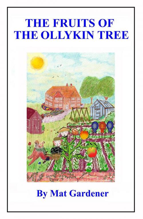 Cover of the book The Fruits of the Ollykin Tree by Mat Gardener, Mat Gardener
