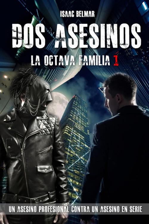 Cover of the book Dos Asesinos by Isaac Belmar, Isaac Belmar