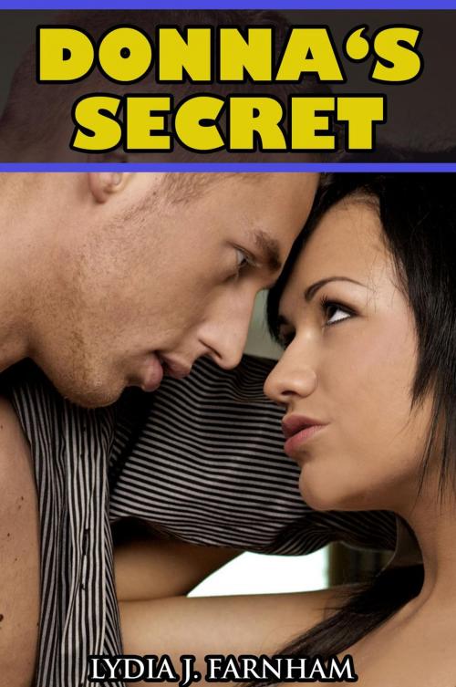 Cover of the book Donna's Secret (MMF Bi Threesome) by Lydia J. Farnham, Lydia J. Farnham