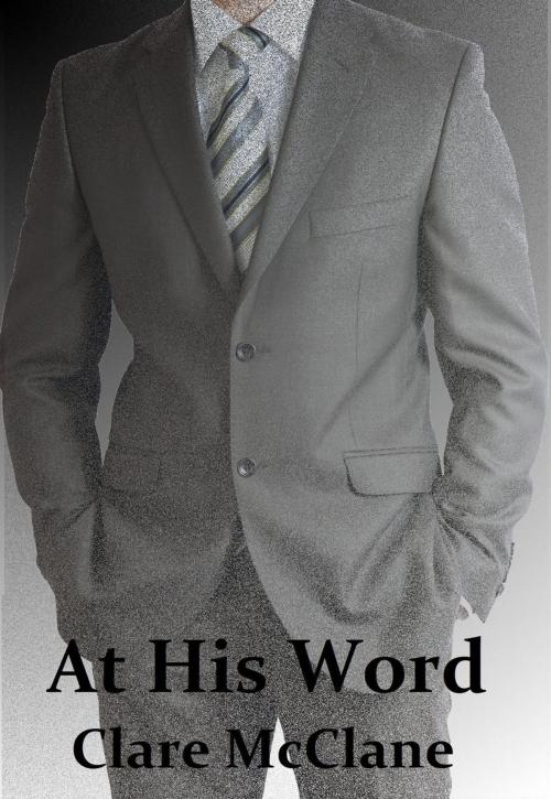 Cover of the book At His Word (gay, slash, m/m, bdsm) by Clare McClane, Clare McClane