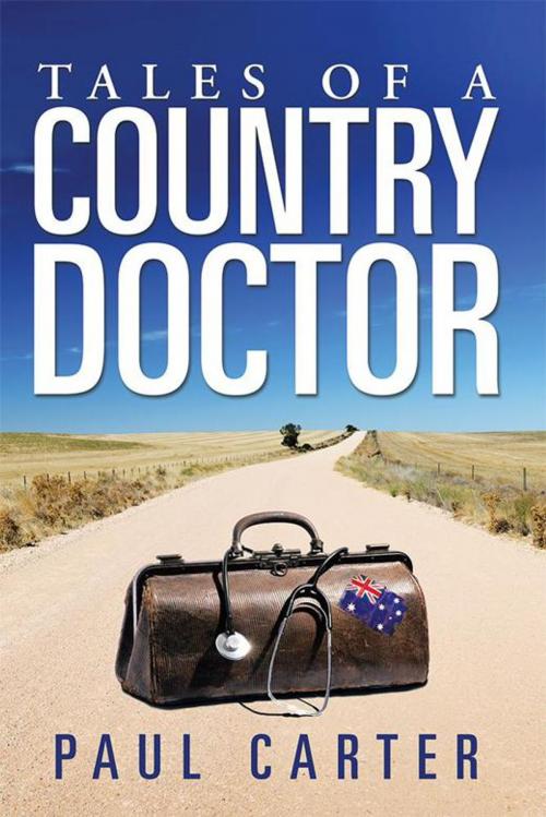 Cover of the book Tales of a Country Doctor by Paul Carter, Xlibris AU