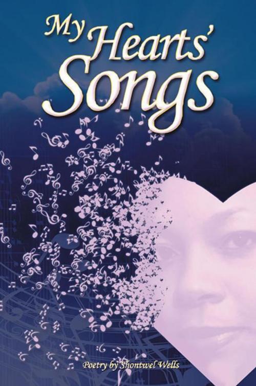 Cover of the book My Hearts' Songs by Shontwel Wells, Xlibris US