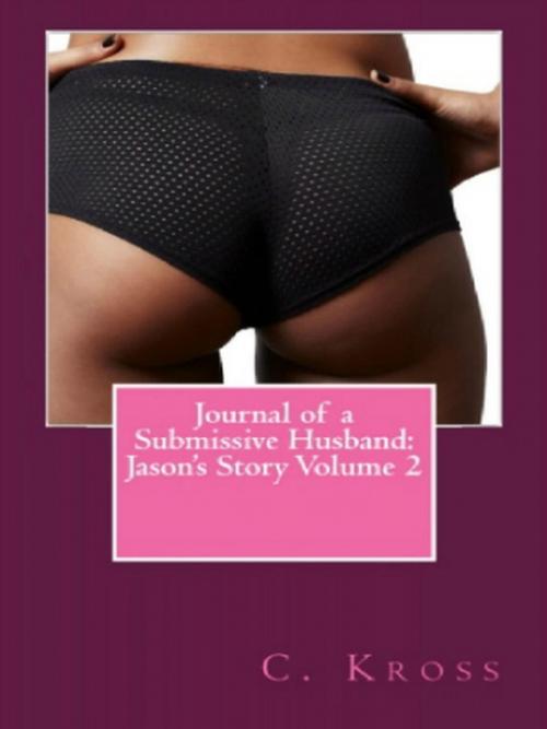 Cover of the book Journal of a Submissive Husband: Jason's Story Volume 2 by Candy Kross, Vince Stead
