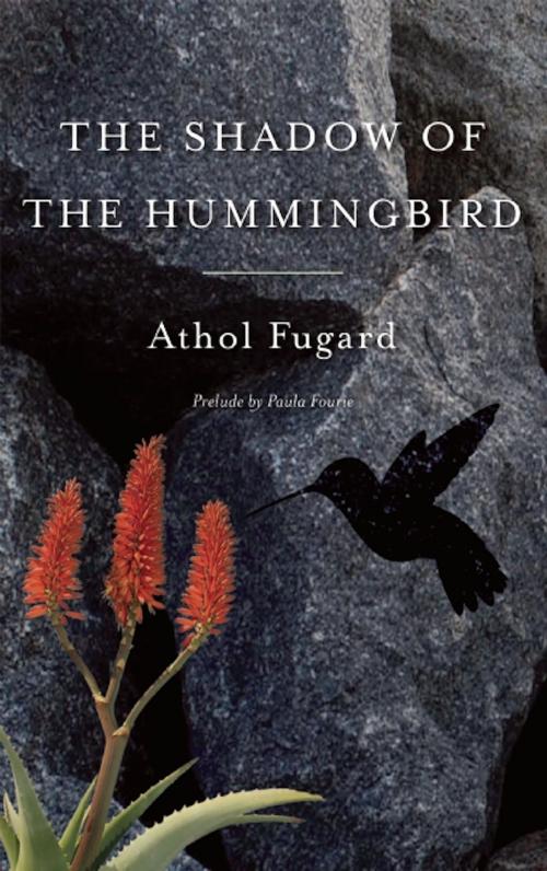 Cover of the book The Shadow of the Hummingbird by Athol Fugard, Paula Fourie, Theatre Communications Group