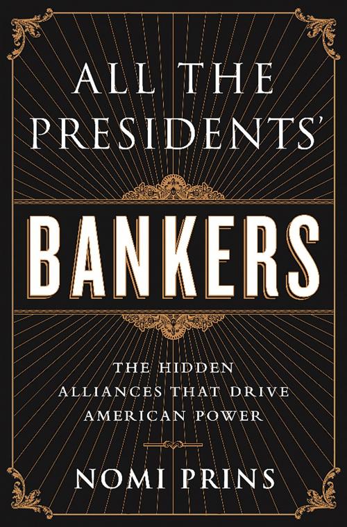 Cover of the book All the Presidents' Bankers by Nomi Prins, PublicAffairs