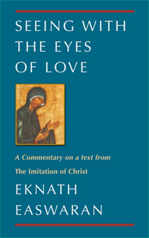 Cover of the book Seeing With the Eyes of Love by Eknath Easwaran, Nilgiri Press