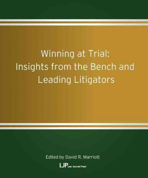 Cover of the book Winning at Trial: Insights from the Bench and Leading Litigators by David R. Marriott, Law Journal Press