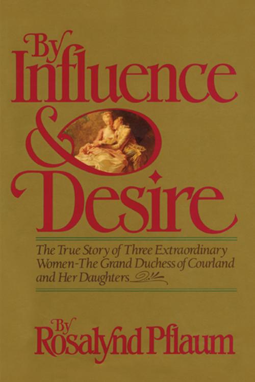 Cover of the book By Influence & Desire by Rosalynd Pflaum, M. Evans & Company