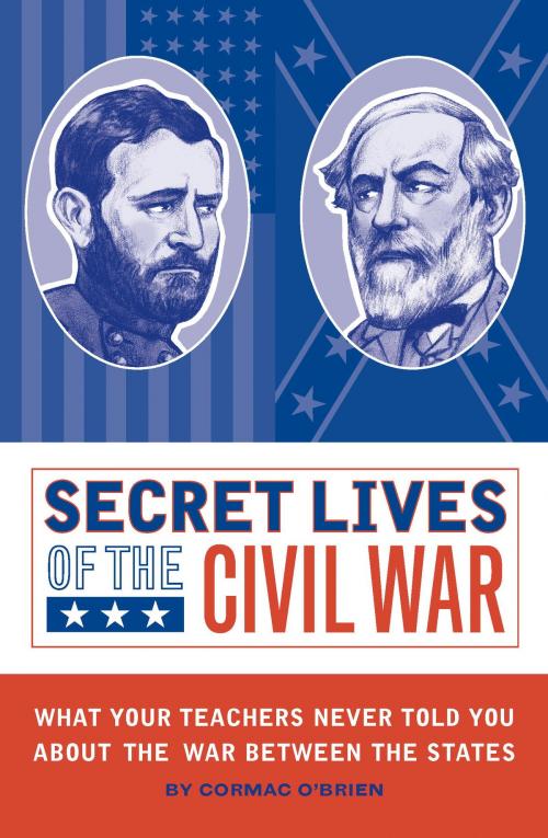 Cover of the book Secret Lives of the Civil War by Cormac O'Brien, Quirk Books