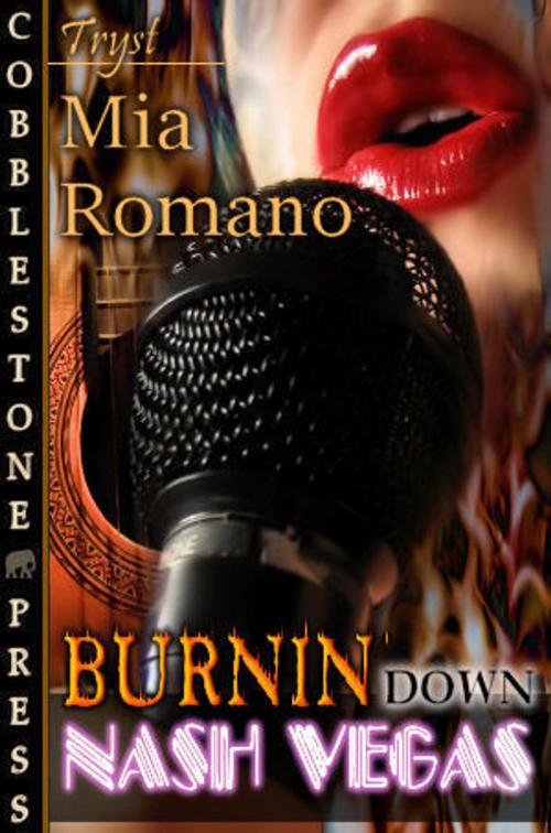 Cover of the book Burnin' Down Nash Vegas by Mia Romano, Cobblestone Press