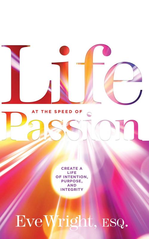 Cover of the book Life at the Speed of Passion by Eve Wright, Red Wheel Weiser