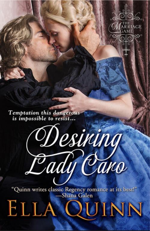 Cover of the book Desiring Lady Caro by Ella Quinn, eKensington