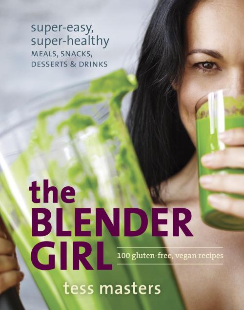 Cover of the book The Blender Girl by Tess Masters, Potter/Ten Speed/Harmony/Rodale