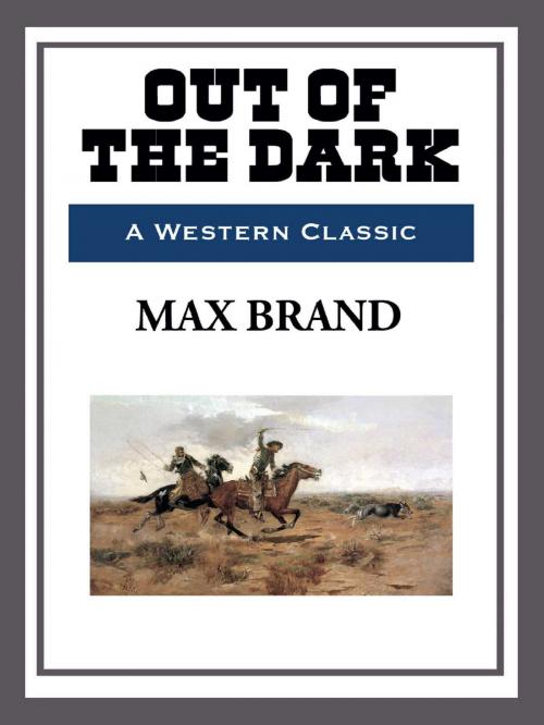 Cover of the book Out of the Dark by Max Brand, Start Publishing LLC