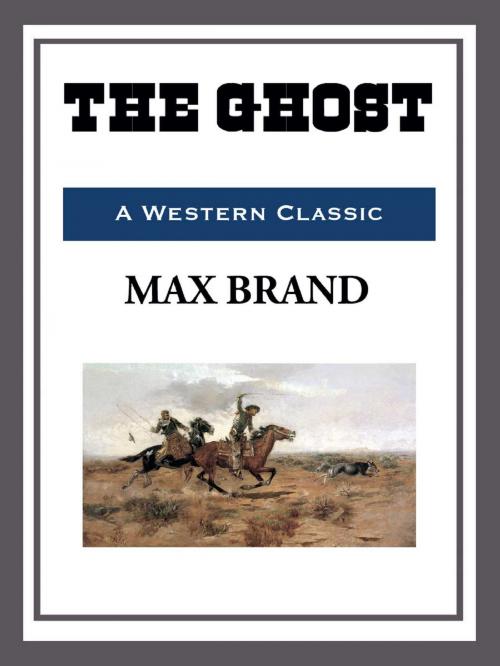 Cover of the book The Ghost by Max Brand, Start Publishing LLC