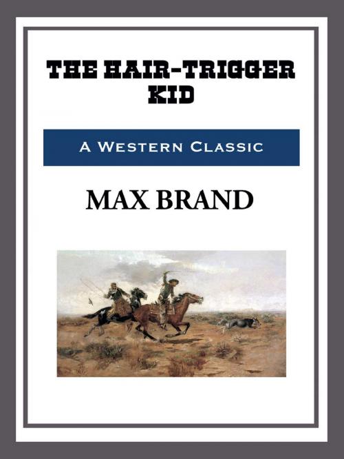Cover of the book The Hair-Trigger Kid by Max Brand, Start Publishing LLC