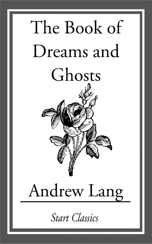 Cover of the book The Book of Dreams and Ghosts by Andrew Lang, Start Classics