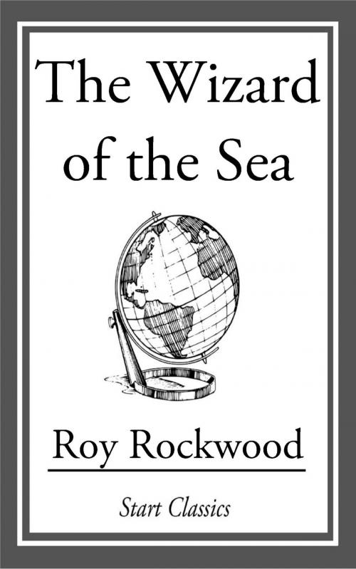Cover of the book The Wizard of the Sea by Roy Rockwood, Start Classics