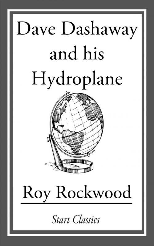 Cover of the book Dave Dashaway and His Hydroplane by Roy Rockwood, Start Classics