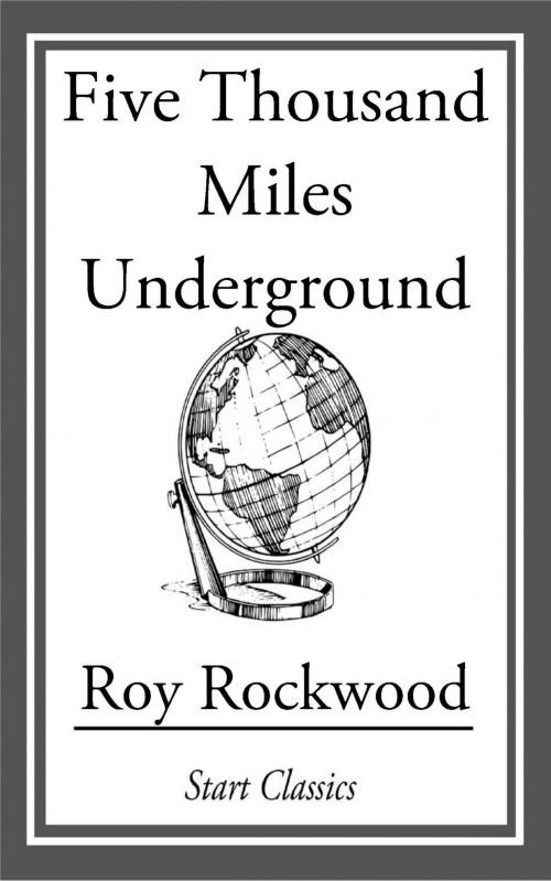 Cover of the book Five Thousand Miles Underground by Roy Rockwood, Start Classics