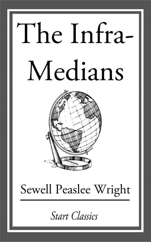 Cover of the book The Infra-Medians by Sewell Peaslee Wright, Start Classics