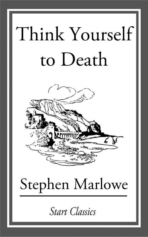 Cover of the book Think Yourself to Death by Stephen Marlowe, Start Classics