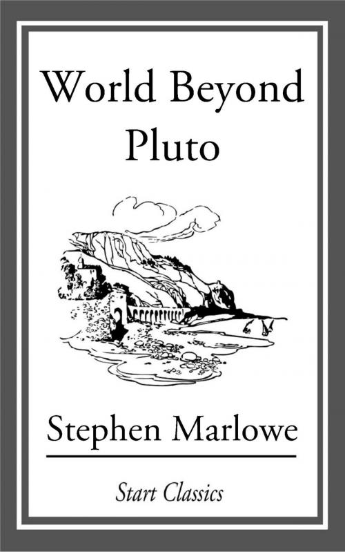 Cover of the book World Beyond Pluto by Stephen Marlowe, Start Classics