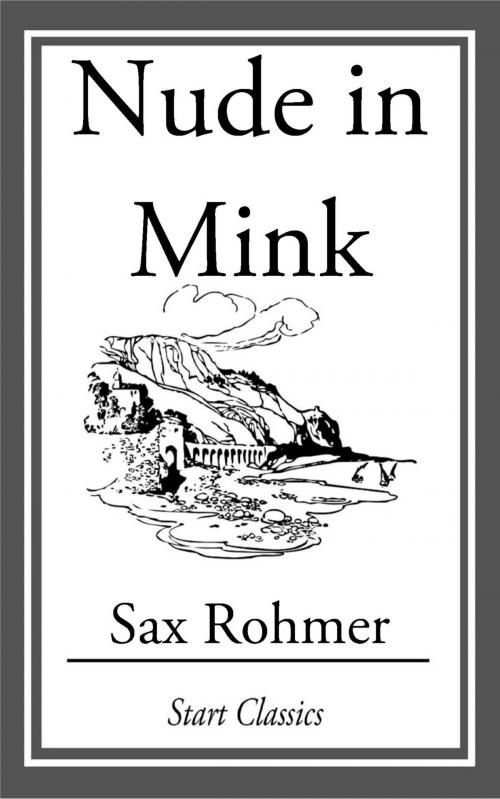 Cover of the book Nude in Mink by Sax Rohmer, Start Classics