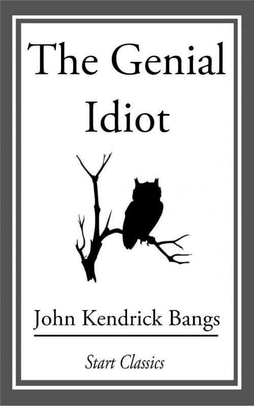Cover of the book The Genial Idiot by John Kendrick Bangs, Start Classics