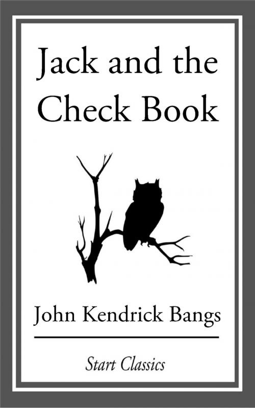 Cover of the book Jack and the Checkbook by John Kendrick Bangs, Start Classics