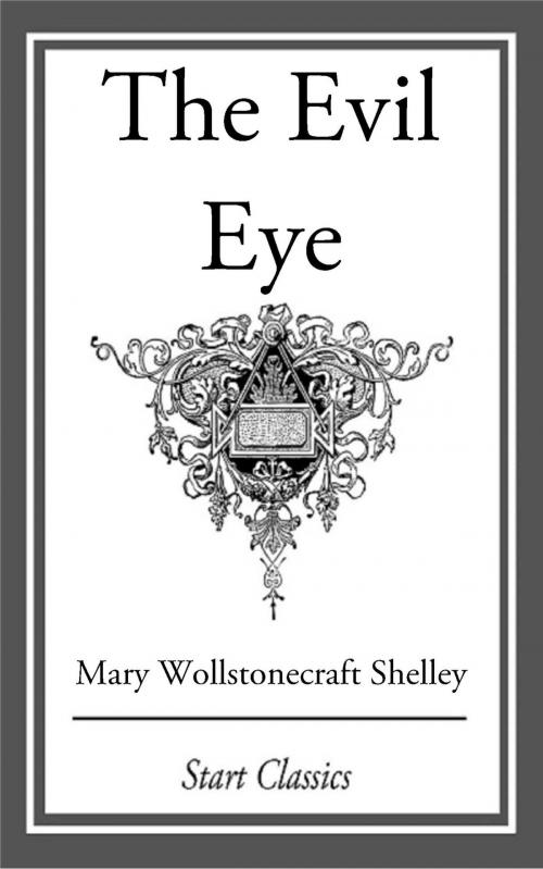 Cover of the book The Evil Eye by Mary Wollstonecraft Shelley, Start Classics