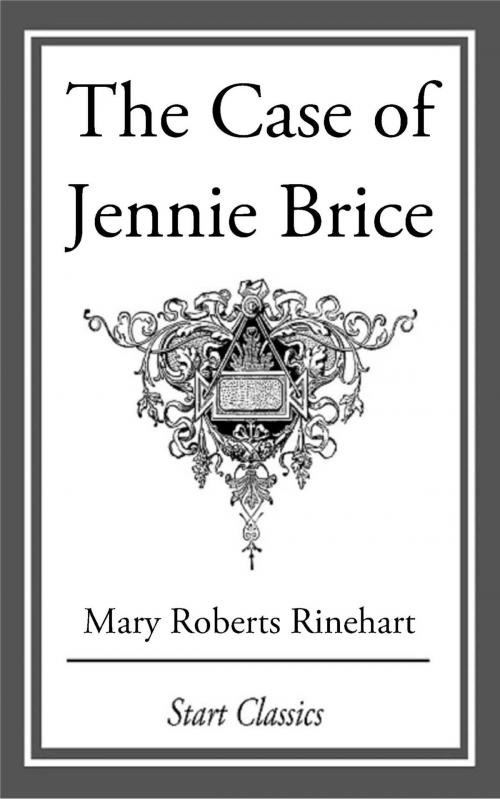 Cover of the book The Case of Jennie Brice by Mary Roberts Rinehart, Start Classics