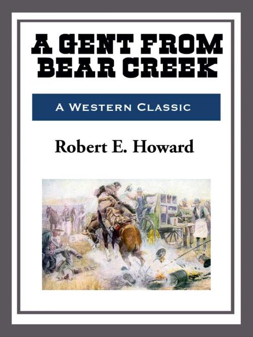 Cover of the book A Gent from Bear Creek by Robert E. Howard, Start Publishing LLC