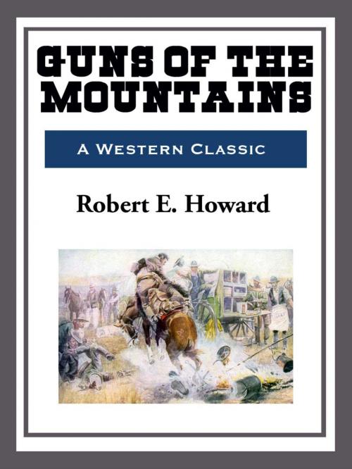 Cover of the book Guns of the Mountain by Robert E. Howard, Start Publishing LLC