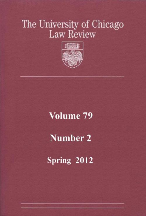 Cover of the book University of Chicago Law Review: Volume 79, Number 2 - Spring 2012 by University of Chicago Law Review, Quid Pro, LLC