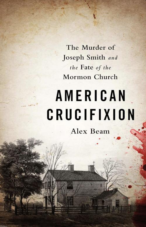 Cover of the book American Crucifixion by Alex Beam, PublicAffairs
