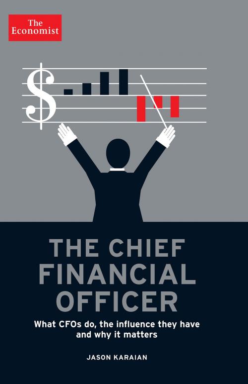 Cover of the book The Chief Financial Officer by The Economist, Jason Karaian, PublicAffairs