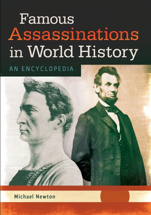 Cover of the book Famous Assassinations in World History: An Encyclopedia [2 volumes] by Michael Newton, ABC-CLIO