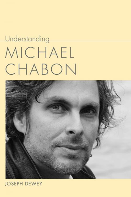 Cover of the book Understanding Michael Chabon by Joseph Dewey, Linda Wagner-Martin, University of South Carolina Press