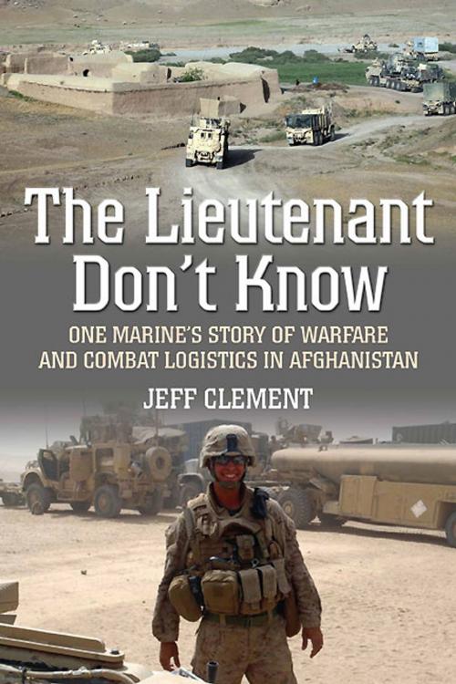 Cover of the book The Lieutenant Don't Know by Jeffrey Clement, Casemate