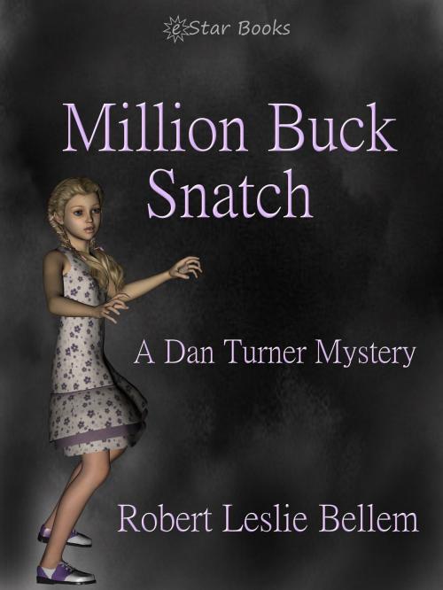 Cover of the book Million Buck Snatch by Robert Leslie Bellem, eStar Books LLC