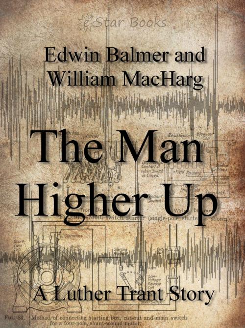 Cover of the book The Man Higher Up by Edwin Balmer and William MacHarg, eStar Books LLC