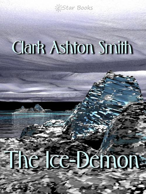 Cover of the book The Ice-Demon by Clark Ashton Smith, eStar Books LLC
