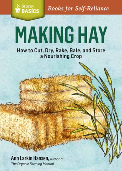 Cover of the book Making Hay by Ann Larkin Hansen, Storey Publishing, LLC