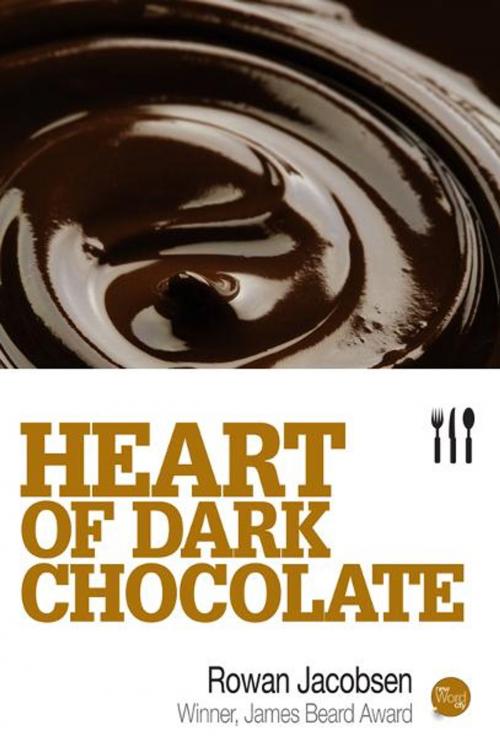 Cover of the book Heart of Dark Chocolate by Rowan Jacobsen, New Word City, Inc.