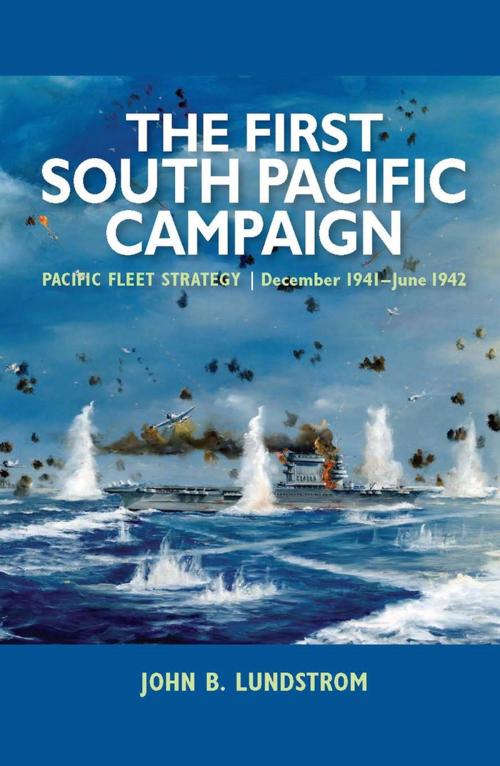 Cover of the book The First South Pacific Campaign by John B. Lundstrom, Naval Institute Press
