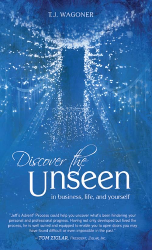 Cover of the book Discover the Unseen by T. J. Wagoner, Made For Success Publishing