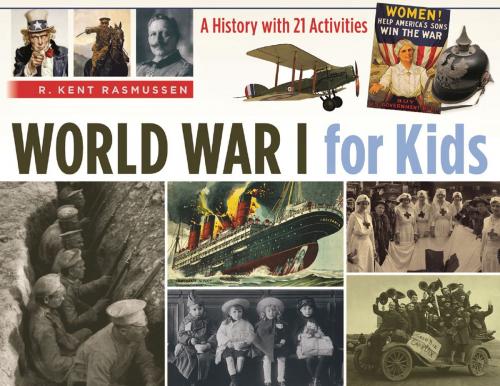 Cover of the book World War I for Kids by R. Kent Rasmussen, Chicago Review Press