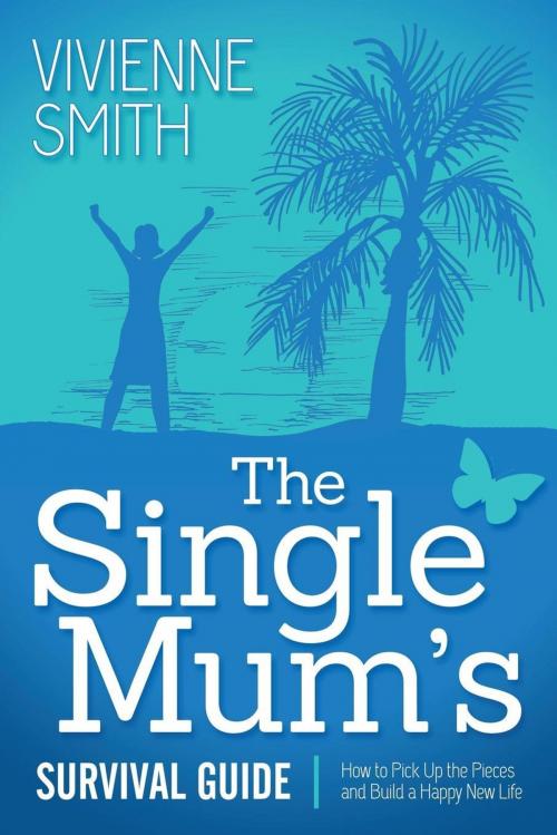 Cover of the book The Single Mum's Survival Guide by Vivienne Smith, Morgan James Publishing
