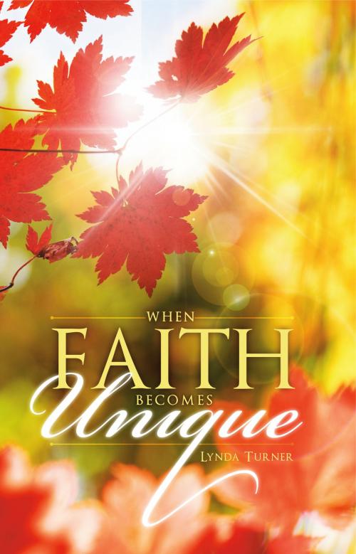 Cover of the book When Faith Becomes Unique by Lynda Turner, BookBaby
